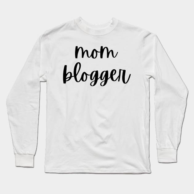 mom blogger Long Sleeve T-Shirt by WingsLab